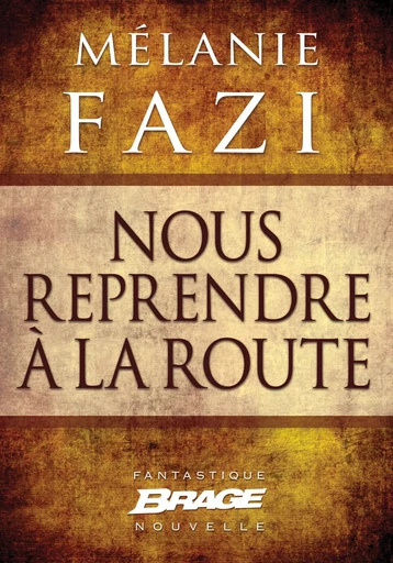 Nous reprendre à la route - Mélanie Fazi - Bragelonne