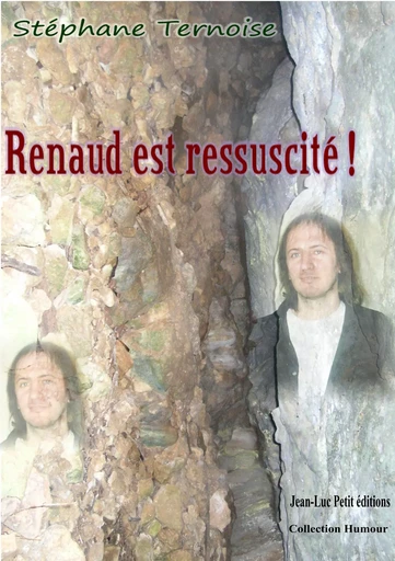 Renaud est ressuscité ! - Stéphane Ternoise - Jean-Luc PETIT Editions