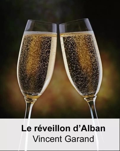 Le réveillon d'Alban - Vincent Garand - Expressite.fr