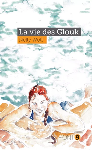 La vie des Glouk - Nelly Wolf - Au Pont 9