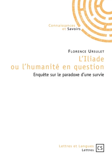 L'Iliade ou l'humanité en question - Florence Ursulet - Connaissances & Savoirs