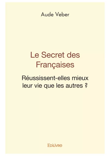 Le Secret des Françaises - Aude Veber - Editions Edilivre