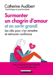 Surmonter un chagrin d'amour et en sortir grandi