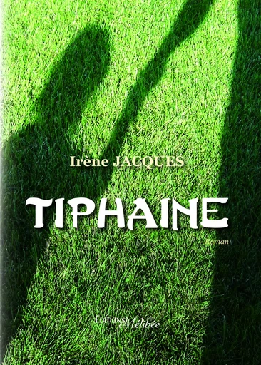 Tiphaine - Irène Jacques - Les Éditions Mélibée