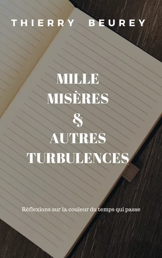 Mille Misères & autres turbulences - Thierry Beurey - Thierry BEUREY