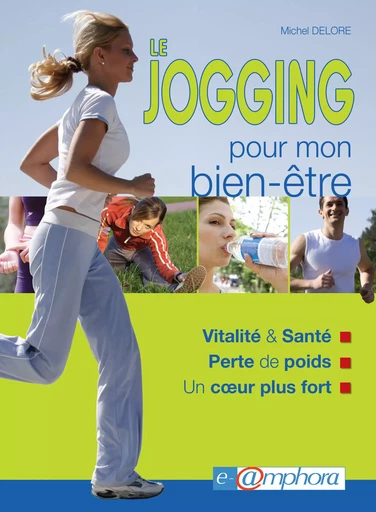 Le jogging pour mon bien-être - Michel Delore - Amphora