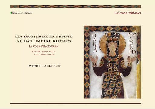 Les droits de la femme au Bas-Empire romain - Patrick Laurence - Chemins de tr@verse