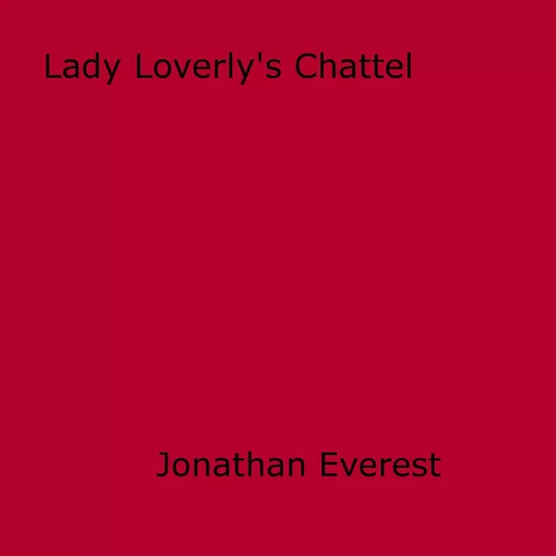 Lady Loverly's Chattel - Jonathan Everest - Disruptive Publishing