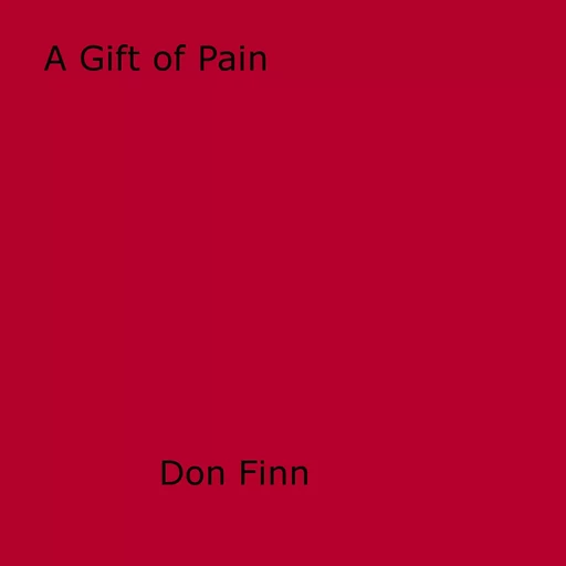 A Gift of Pain - Don Finn - Disruptive Publishing