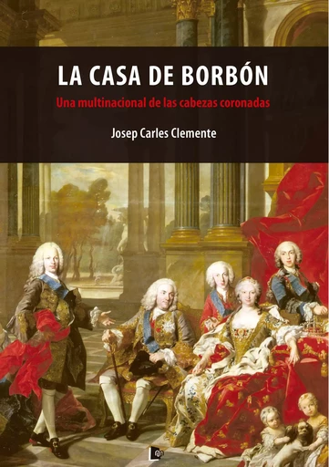 La Casa de Borbón - Josep Carles Clemente - Editorial Manuscritos