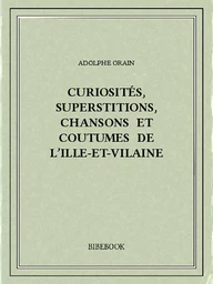 Curiosités, superstitions, chansons et coutumes de l’Ille-et-Vilaine