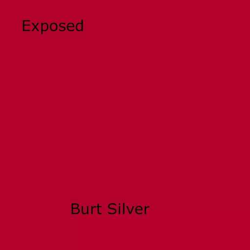 Exposed - Burt Silver - Disruptive Publishing