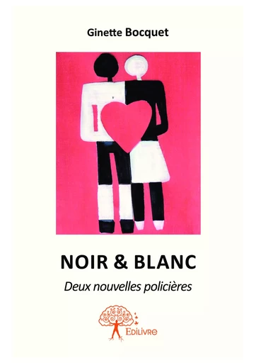 Noir & Blanc - Ginette Bocquet - Editions Edilivre