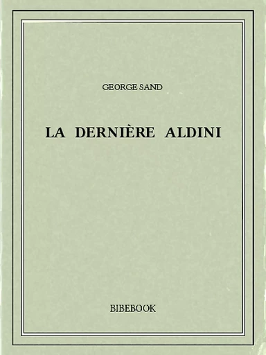 La Dernière Aldini - George Sand - Bibebook