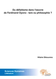 Du défaitisme dans l’œuvre de Ferdinand Oyono : tare ou philosophie ?