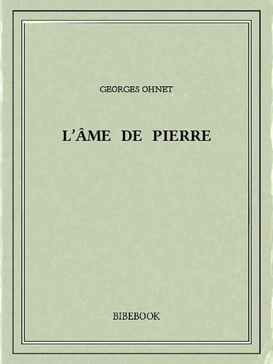 L’âme de Pierre - Georges Ohnet - Bibebook