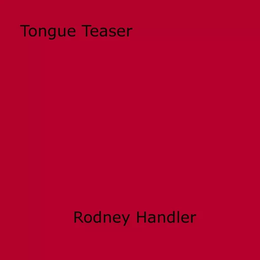 Tongue Teaser - Rodney Handler - Disruptive Publishing