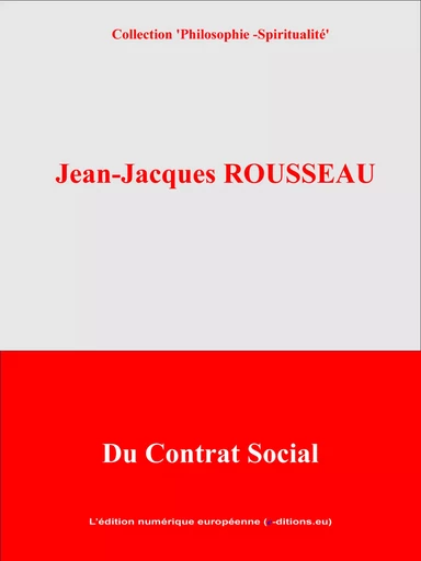 Du contrat social - Jean-Jacques Rousseau - L'Edition numérique européenne