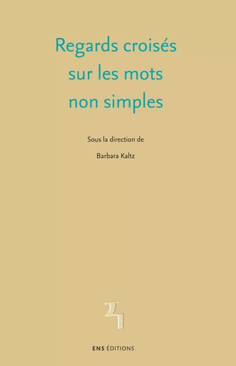 Regards croisés sur les mots non simples -  - ENS Éditions