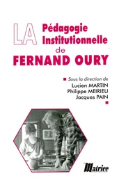 La pédagogie institutionnelle de Fernand Oury