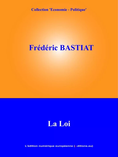 La Loi - Frédéric Bastiat - L'Edition numérique européenne