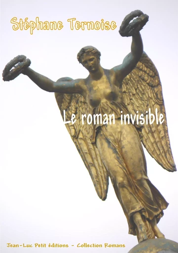 Le roman invisible - Stéphane Ternoise - Jean-Luc PETIT Editions