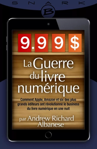 9,99 $ - La Guerre du livre numérique - Andrew Richard Albanese - Bragelonne