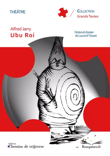 Ubu Roi - Alfred Jarry, Laurent Tiesset - Chemins de tr@verse