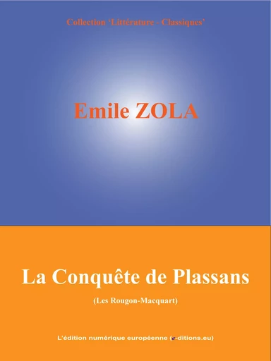 La Conquête de Plassans - Emile Zola - L'Edition numérique européenne