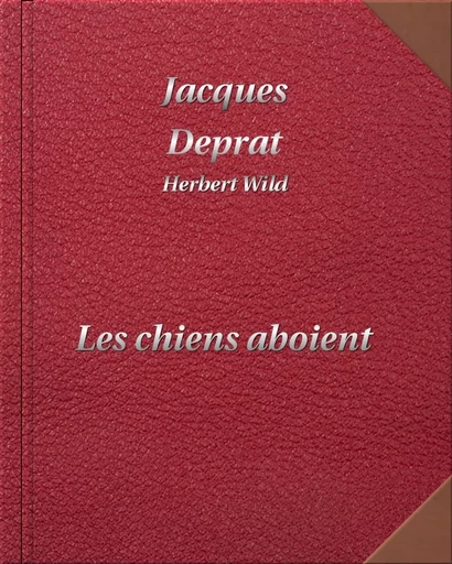 Les chiens aboient - Jacques Deprat - Digiscrib