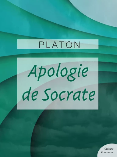 Apologie de Socrate -  Platon - Culture commune