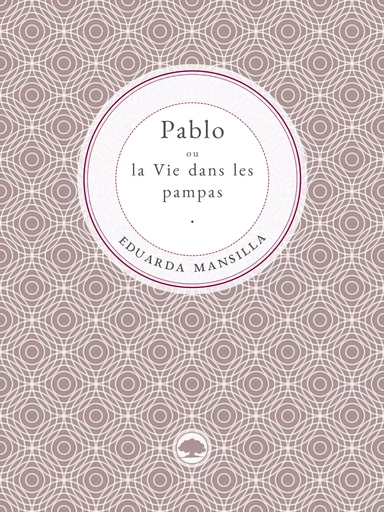 Pablo ou la Vie dans les pampas - Eduarda Mansilla - Ombú Éditions