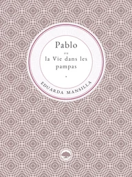 Pablo ou la Vie dans les pampas