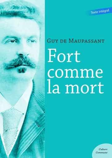 Fort comme la mort - Guy De Maupassant - Culture commune