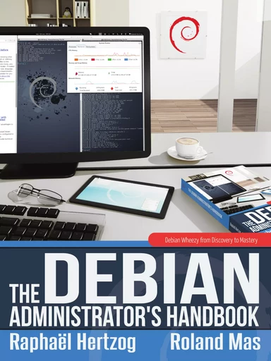 The Debian Administrator's Handbook - Raphaël Hertzog, Roland Mas - Freexian