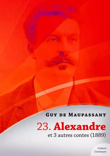 Alexandre et 3 autres contes - Guy De Maupassant - Culture commune