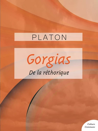 Gorgias -  Platon - Culture commune