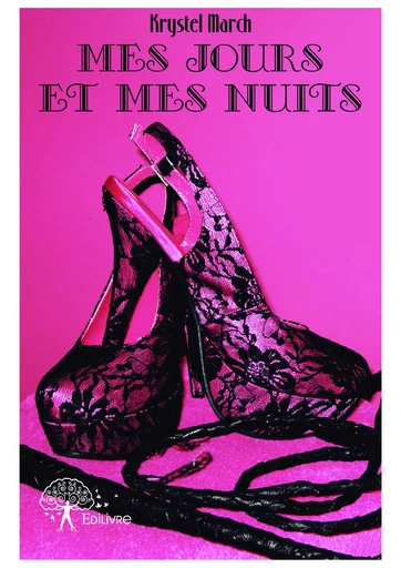 Mes jours et mes nuits - Krystel March - Editions Edilivre