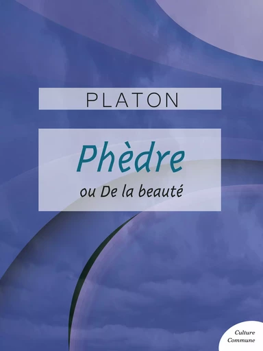 Phèdre -  Platon - Culture commune