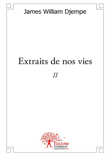 Extraits de nos vies II - James William Djempe - Editions Edilivre