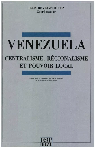 Venezuela : centralisme, régionalisme et pouvoir local -  - Éditions de l’IHEAL