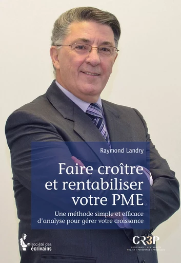 Faire croître et rentabiliser votre PME - Raymond Landry - Société des écrivains