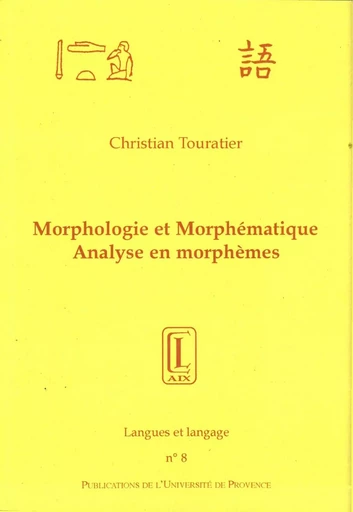 Morphologie et morphématique - Christian Touratier - Presses universitaires de Provence