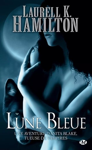 Anita Blake, T8 : Lune Bleue - Laurell K. Hamilton - Milady