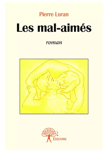 Les mal-aimés - Pierre Loran - Editions Edilivre