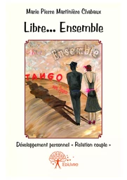 Libre... Ensemble - Tango mon amour