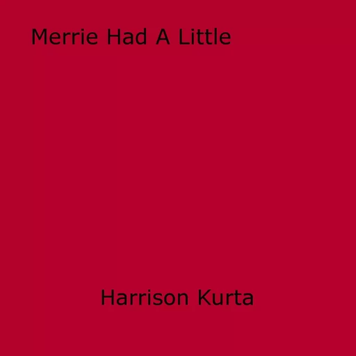 Merrie Had A Little - Harrison Kurta - Disruptive Publishing