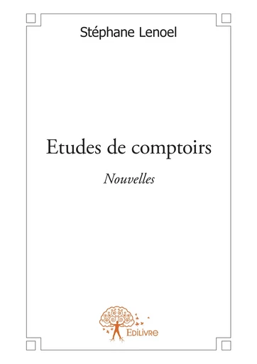 Etudes de comptoirs - Stéphane Lenoel - Editions Edilivre