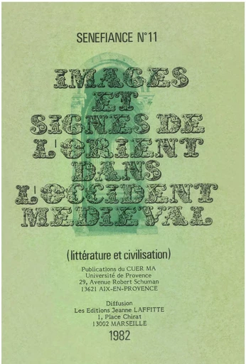 Images et signes de l’Orient dans l’Occident médiéval - Jean Arrouye, Paul Bancourt, Jean Batany, Carole Bercovici-Huard, Danielle Buschinger, Alexandre Cizek, Régine Colliot, Chantal Connochie-Bourgne, Christiane Deluz, Michel-Marie Dufeil, Claude Kappler, Roger Lassalle, Madeleine Le Merrer, Jean-Charles Payen, Jeanne Pelegrin-Battesti, François Rouy, Alain-Julien Surdel, Jacques Viret, Jeanne Wathelet-Willem, Francesco Zambon, Jean-Marc Pastré, Danielle Queruel - Presses universitaires de Provence