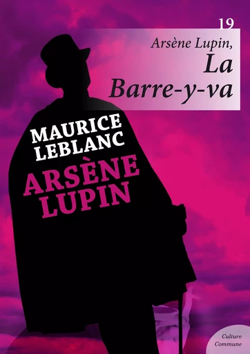 Arsène Lupin, La Barre-y-va - Maurice Leblanc - Culture commune